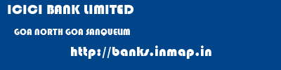 ICICI BANK LIMITED  GOA NORTH GOA SANQUELIM   banks information 